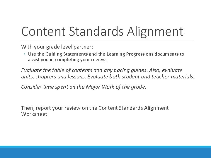 Content Standards Alignment With your grade level partner: ◦ Use the Guiding Statements and