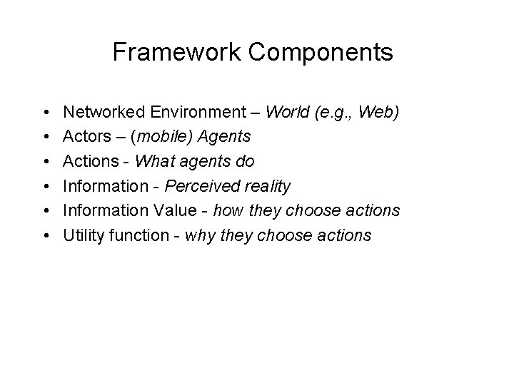 Framework Components • • • Networked Environment – World (e. g. , Web) Actors