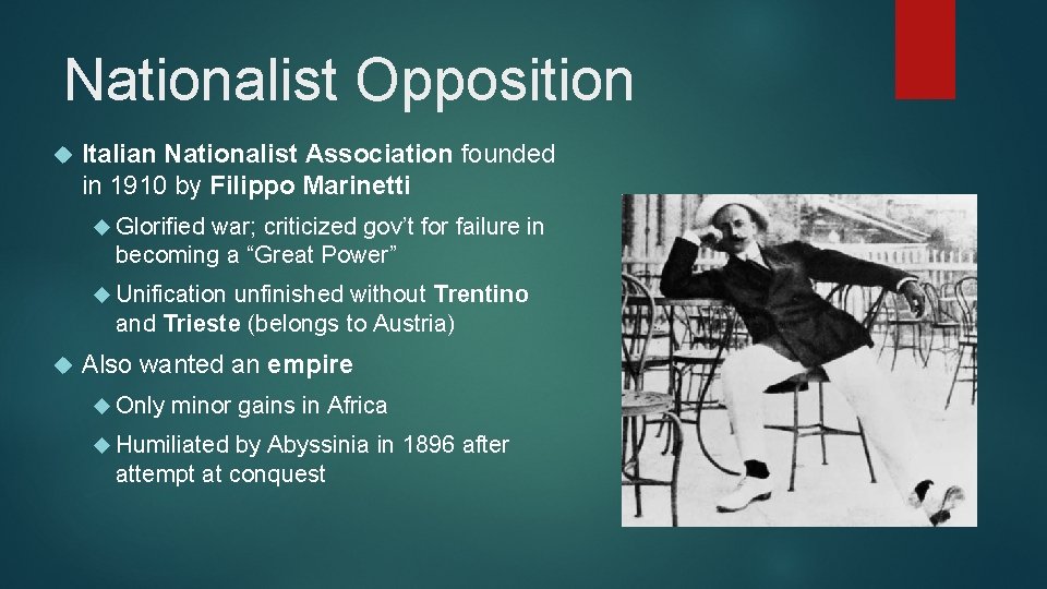 Nationalist Opposition Italian Nationalist Association founded in 1910 by Filippo Marinetti Glorified war; criticized