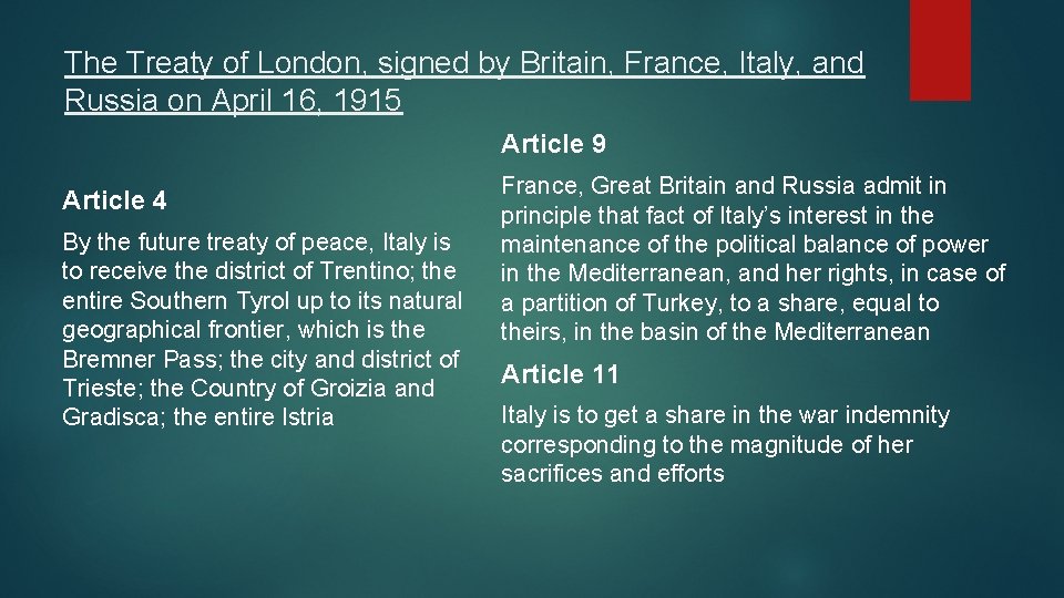 The Treaty of London, signed by Britain, France, Italy, and Russia on April 16,