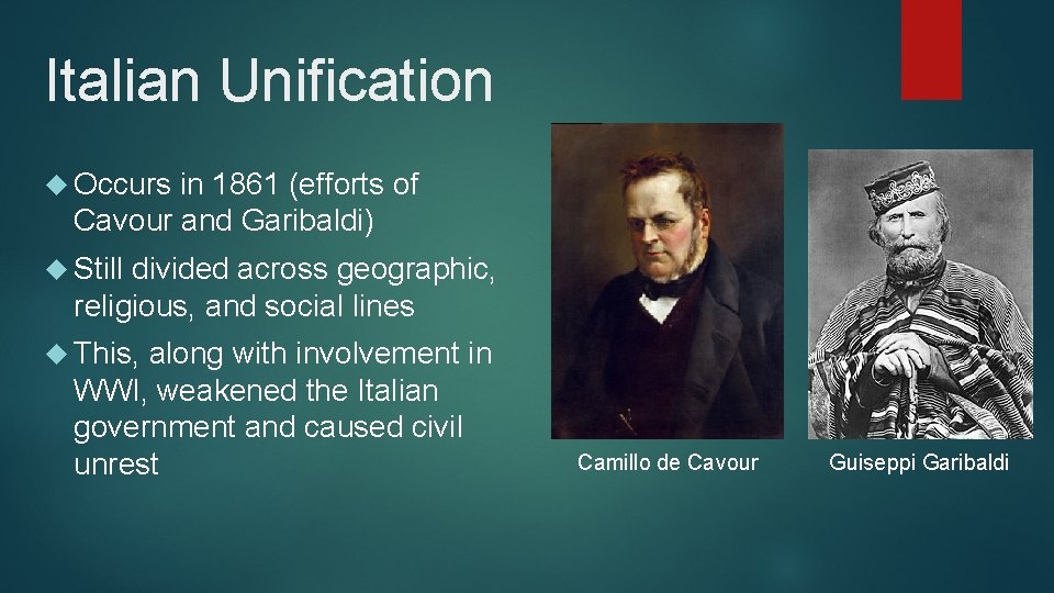 Italian Unification Occurs in 1861 (efforts of Cavour and Garibaldi) Still divided across geographic,