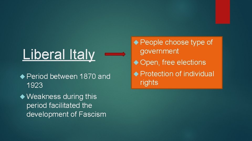  People Liberal Italy Period between 1870 and 1923 Weakness during this period facilitated
