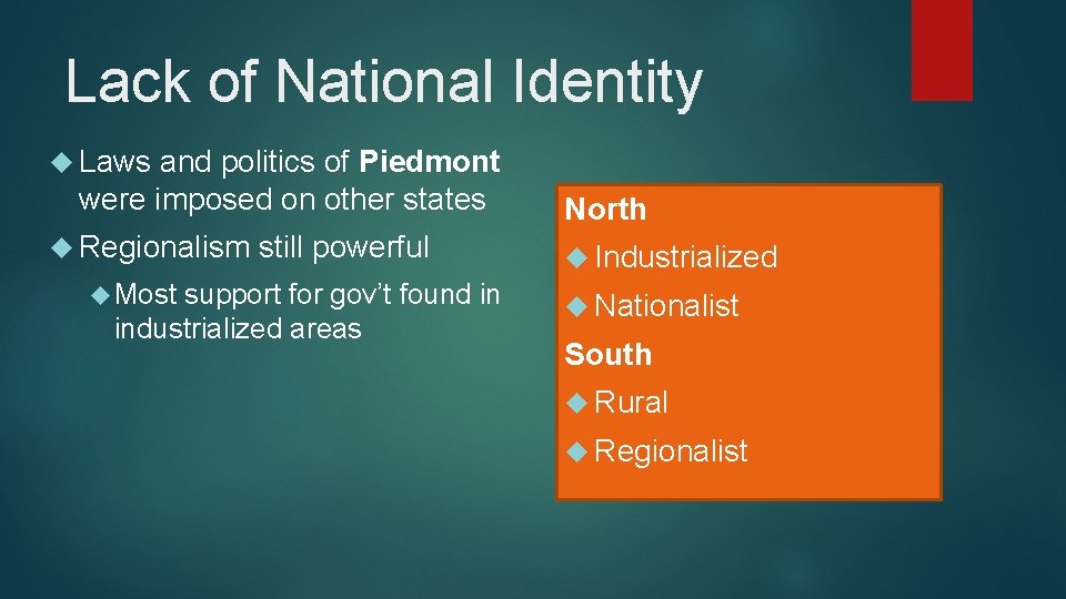 Lack of National Identity Laws and politics of Piedmont were imposed on other states