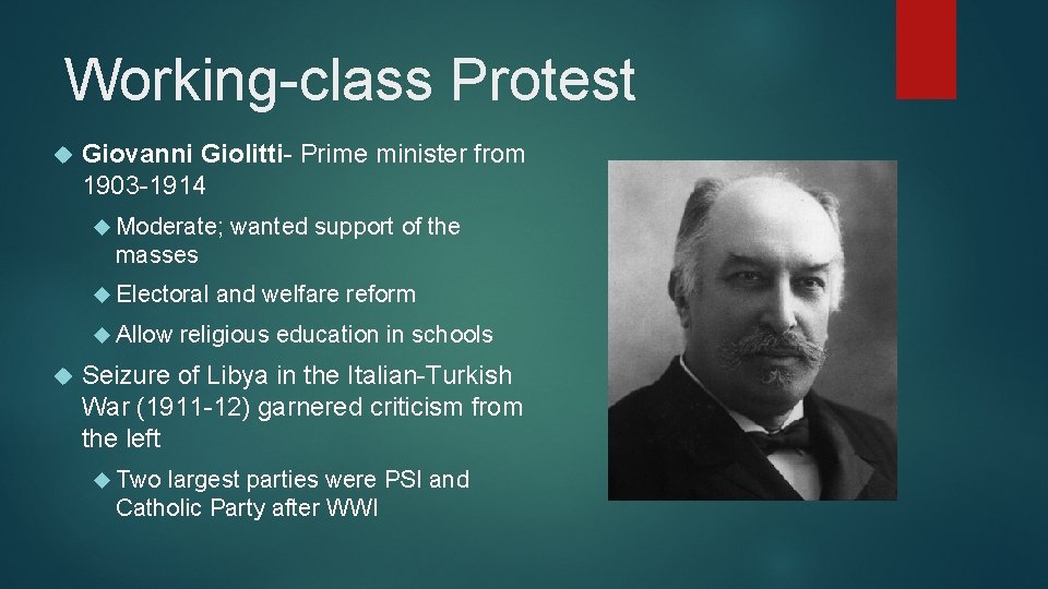 Working-class Protest Giovanni Giolitti- Prime minister from 1903 -1914 Moderate; wanted support of the