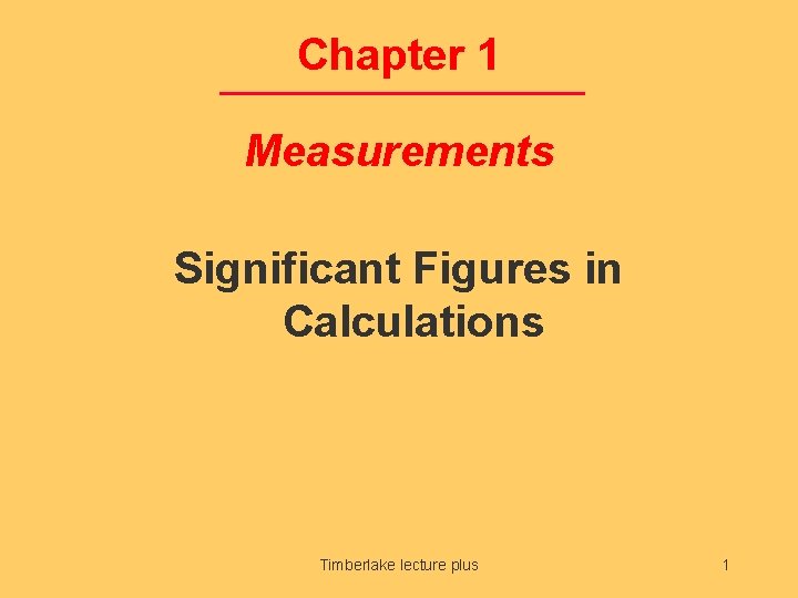 Chapter 1 Measurements Significant Figures in Calculations Timberlake lecture plus 1 