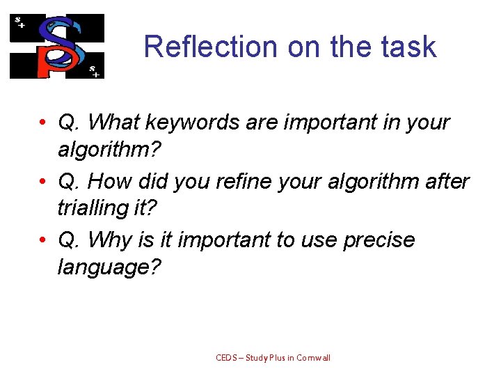 Reflection on the task • Q. What keywords are important in your algorithm? •