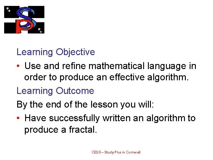 Learning Objective • Use and refine mathematical language in order to produce an effective