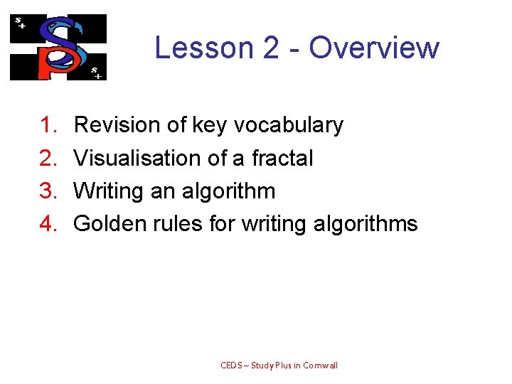 Lesson 2 - Overview 1. 2. 3. 4. Revision of key vocabulary Visualisation of