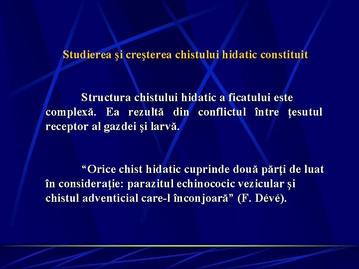 Studierea şi creşterea chistului hidatic constituit Structura chistului hidatic a ficatului este complexă. Ea Studierea şi creşterea chistului hidatic constituit Structura chistului hidatic a ficatului este complexă. Ea