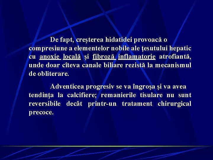 De fapt, creşterea hidatidei provoacă o compresiune a elementelor nobile ale ţesutului hepatic cu De fapt, creşterea hidatidei provoacă o compresiune a elementelor nobile ale ţesutului hepatic cu