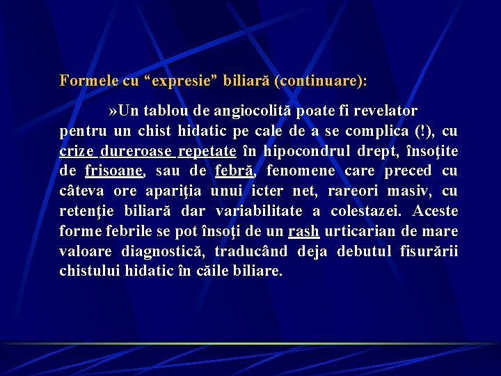 Formele cu “expresie” biliară (continuare): » Un tablou de angiocolită poate fi revelator pentru Formele cu “expresie” biliară (continuare): » Un tablou de angiocolită poate fi revelator pentru