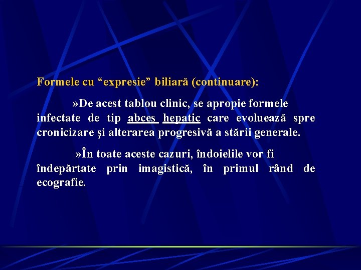 Formele cu “expresie” biliară (continuare): » De acest tablou clinic, se apropie formele infectate Formele cu “expresie” biliară (continuare): » De acest tablou clinic, se apropie formele infectate
