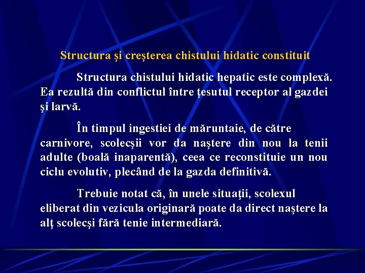 Structura şi creşterea chistului hidatic constituit Structura chistului hidatic hepatic este complexă. Ea rezultă Structura şi creşterea chistului hidatic constituit Structura chistului hidatic hepatic este complexă. Ea rezultă