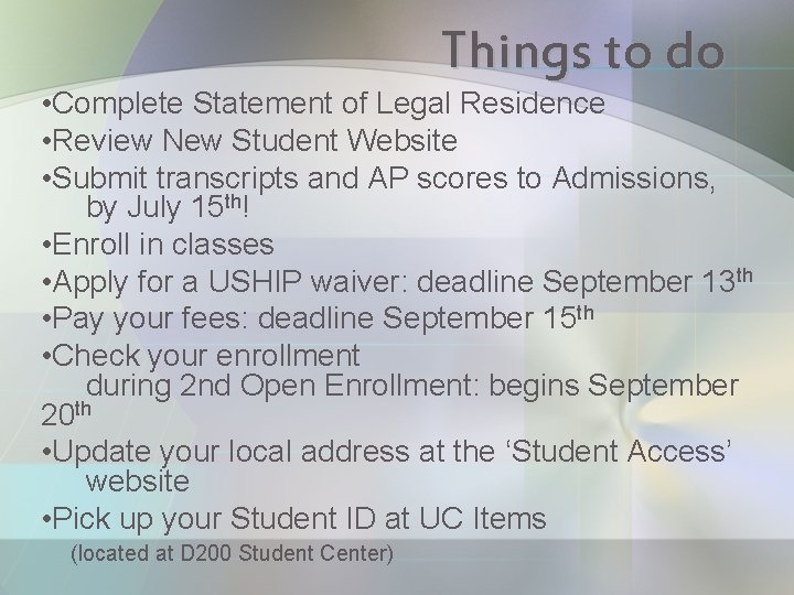 Things to do • Complete Statement of Legal Residence • Review New Student Website