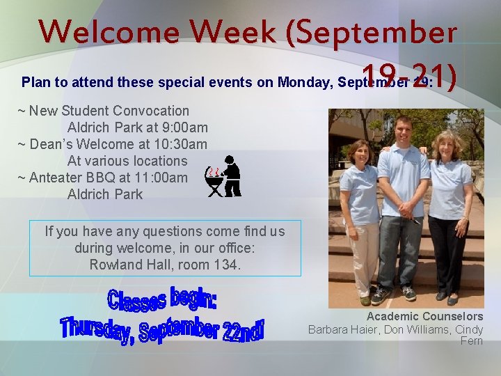 Welcome Week (September 19 -21) Plan to attend these special events on Monday, September