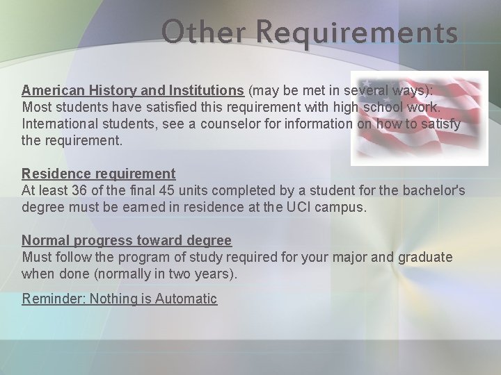 Other Requirements American History and Institutions (may be met in several ways): Most students