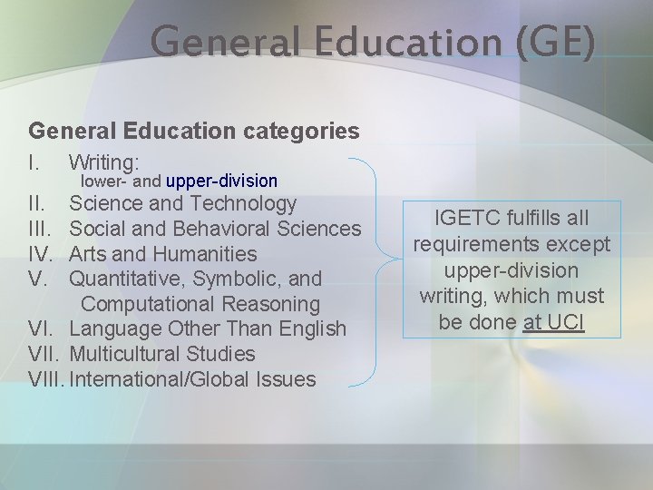 General Education (GE) General Education categories I. III. IV. V. Writing: lower- and upper-division