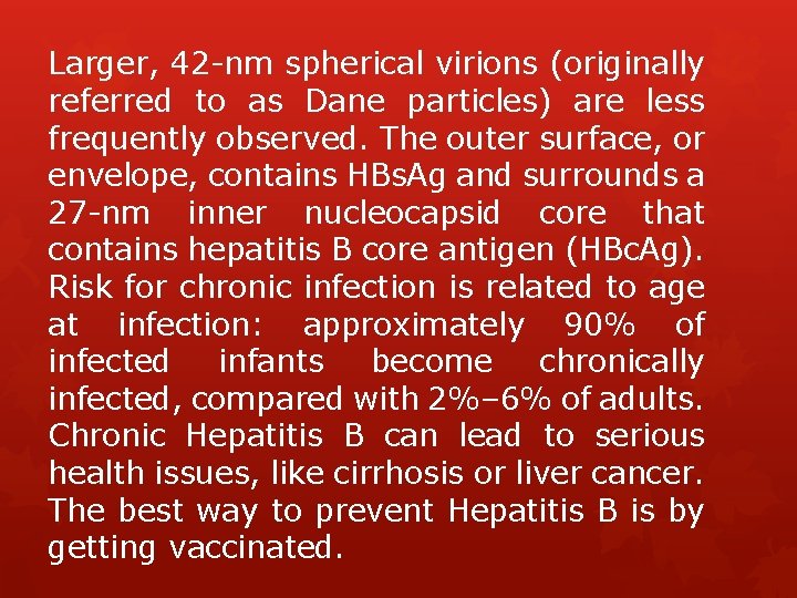 Larger, 42 -nm spherical virions (originally referred to as Dane particles) are less frequently