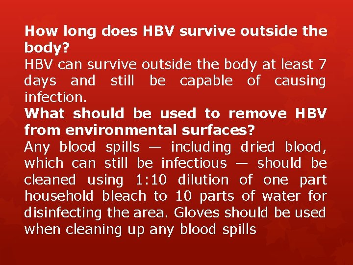 How long does HBV survive outside the body? HBV can survive outside the body