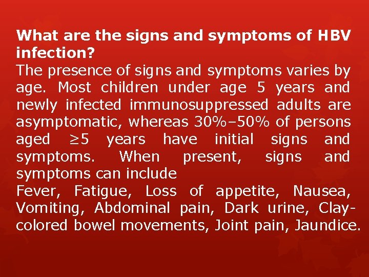 What are the signs and symptoms of HBV infection? The presence of signs and