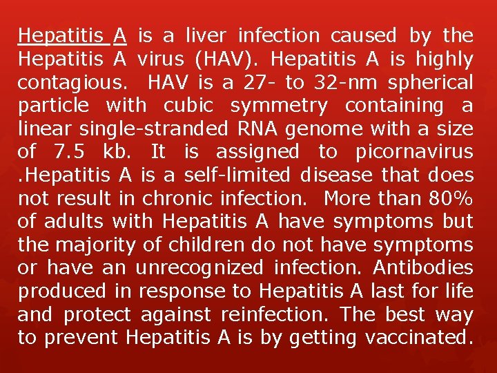 Hepatitis A is a liver infection caused by the Hepatitis A virus (HAV). Hepatitis