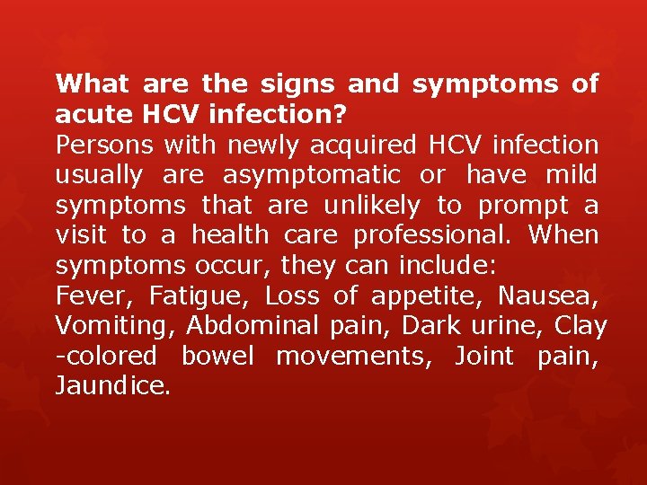 What are the signs and symptoms of acute HCV infection? Persons with newly acquired