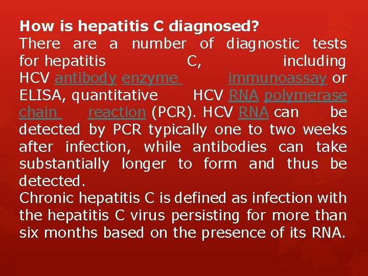 How is hepatitis C diagnosed? There a number of diagnostic tests for hepatitis C,