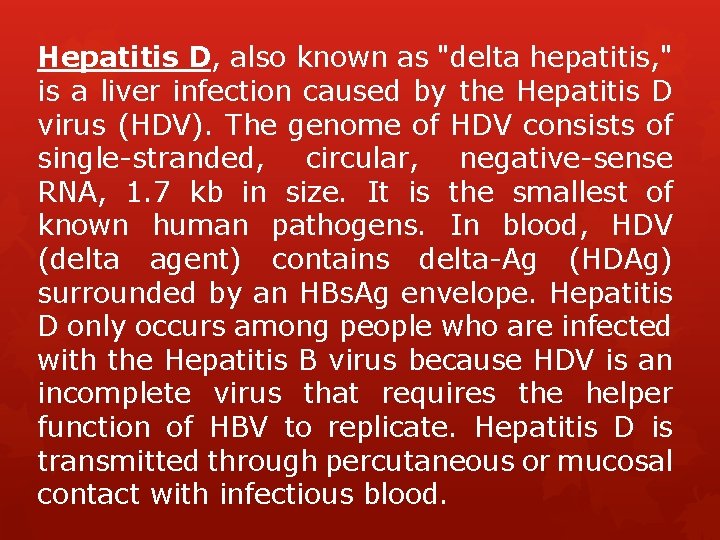 Hepatitis D, also known as "delta hepatitis, " is a liver infection caused by