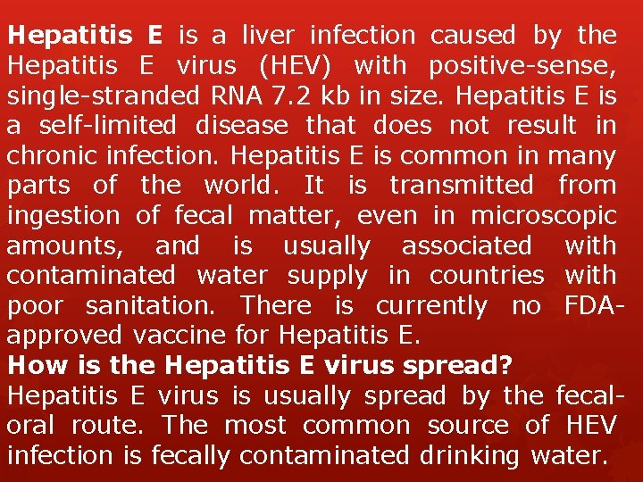 Hepatitis E is a liver infection caused by the Hepatitis E virus (HEV) with