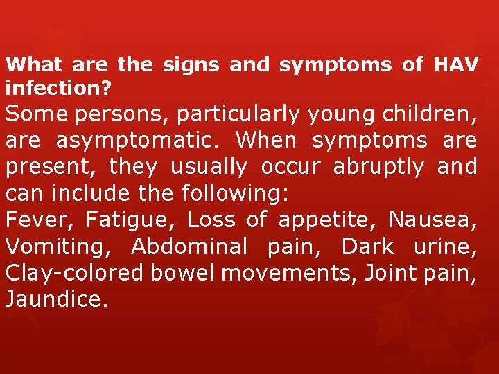 What are the signs and symptoms of HAV infection? Some persons, particularly young children,