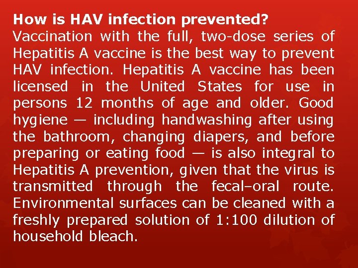 How is HAV infection prevented? Vaccination with the full, two-dose series of Hepatitis A