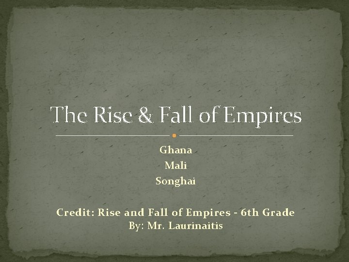 The Rise & Fall of Empires Ghana Mali Songhai Credit: Rise and Fall of