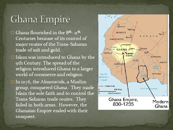 Ghana Empire � Ghana flourished in the 8 th- 11 th Centuries because of