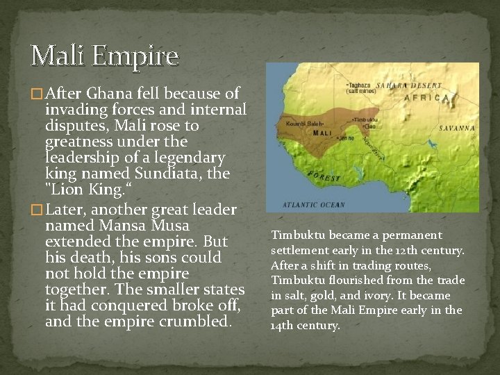 Mali Empire � After Ghana fell because of invading forces and internal disputes, Mali