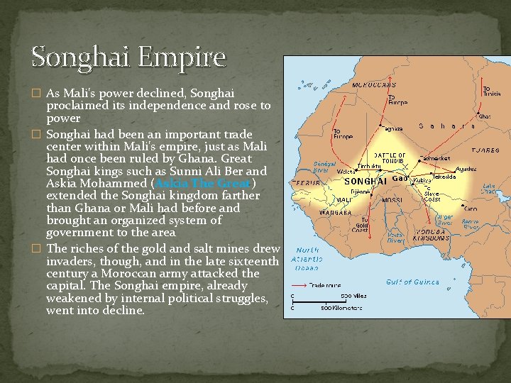 Songhai Empire � As Mali's power declined, Songhai proclaimed its independence and rose to