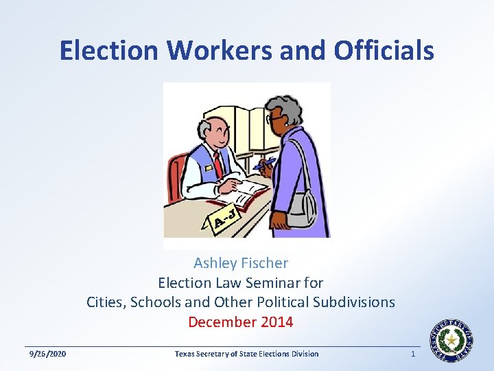 Election Workers and Officials Ashley Fischer Election Law Seminar for Cities, Schools and Other