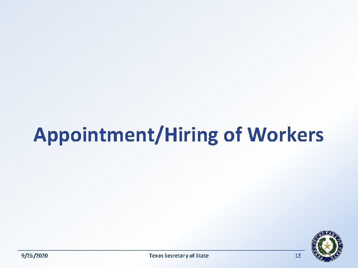 Appointment/Hiring of Workers 9/26/2020 Texas Secretary of State 12 