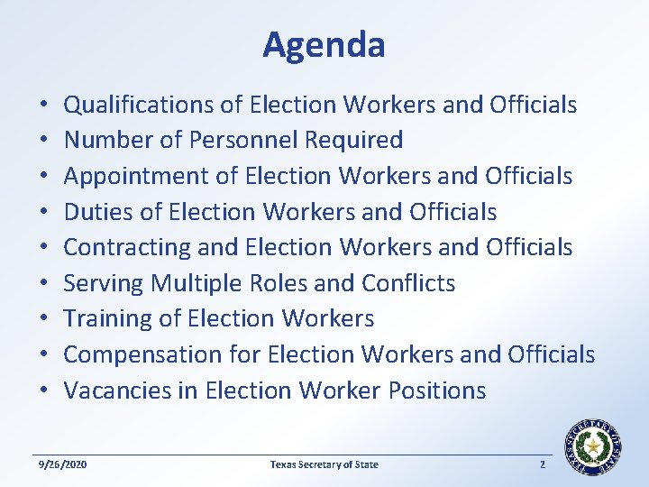 Agenda • • • Qualifications of Election Workers and Officials Number of Personnel Required