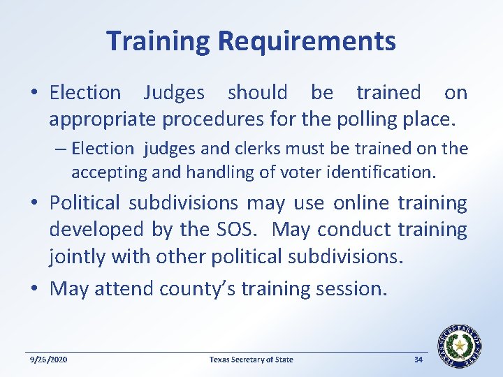 Training Requirements • Election Judges should be trained on appropriate procedures for the polling