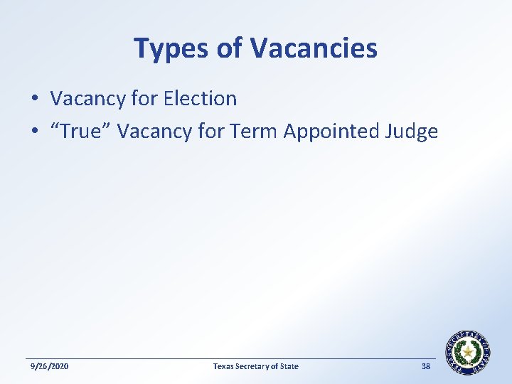 Types of Vacancies • Vacancy for Election • “True” Vacancy for Term Appointed Judge