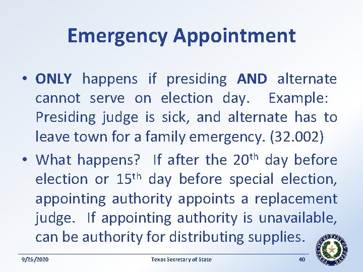 Emergency Appointment • ONLY happens if presiding AND alternate cannot serve on election day.