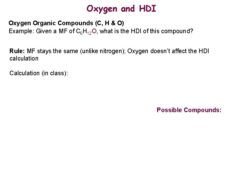 Oxygen and HDI Oxygen Organic Compounds (C, H & O) Example: Given a MF