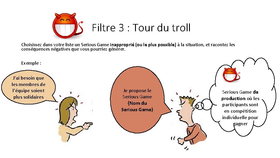  Filtre 3 : Tour du troll Choisissez dans votre liste un Serious Game