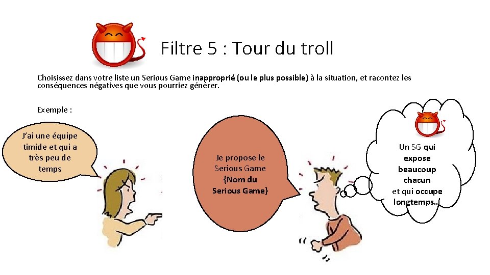  Filtre 5 : Tour du troll Choisissez dans votre liste un Serious Game