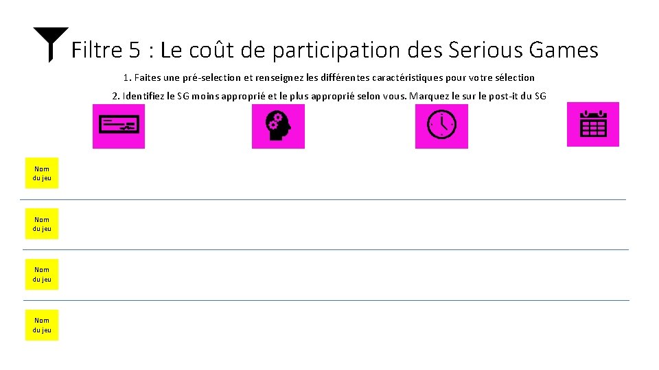 Filtre 5 : Le coût de participation des Serious Games 1. Faites une pré-selection