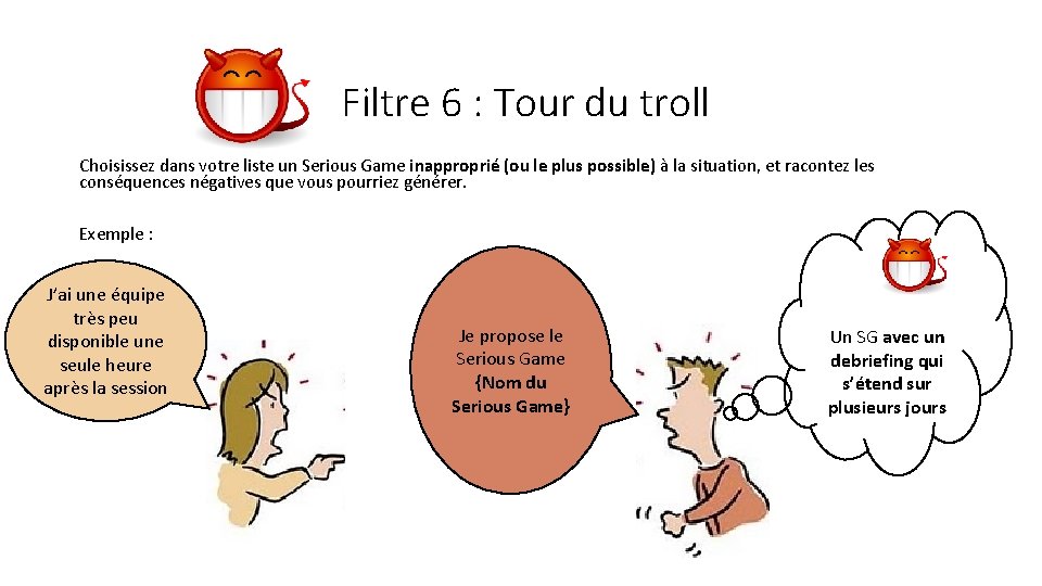  Filtre 6 : Tour du troll Choisissez dans votre liste un Serious Game