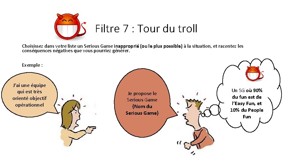  Filtre 7 : Tour du troll Choisissez dans votre liste un Serious Game