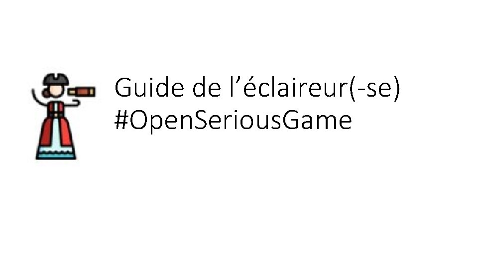 Guide de l’éclaireur(-se) #Open. Serious. Game 