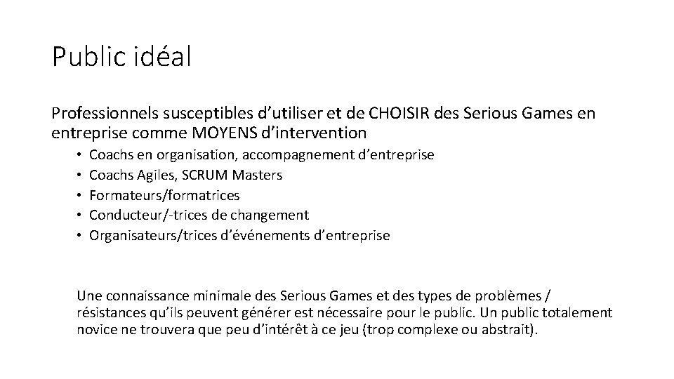 Public idéal Professionnels susceptibles d’utiliser et de CHOISIR des Serious Games en entreprise comme