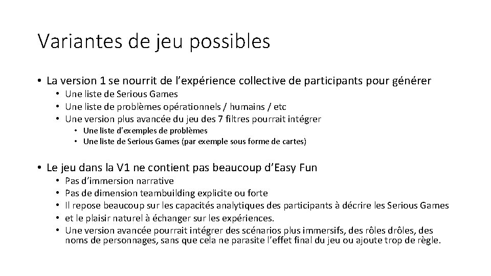 Variantes de jeu possibles • La version 1 se nourrit de l’expérience collective de